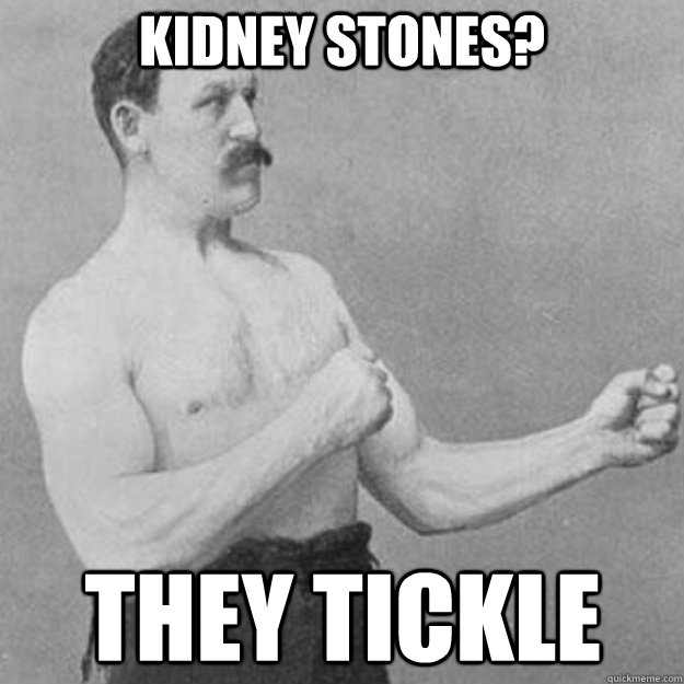 Kidney Stones? They tickle - Kidney Stones? They tickle  Misc