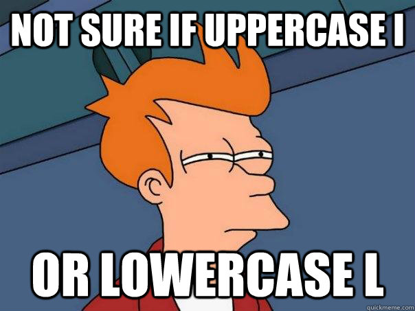 NOT SURE IF uppercase I or lowercase l  Futurama Fry