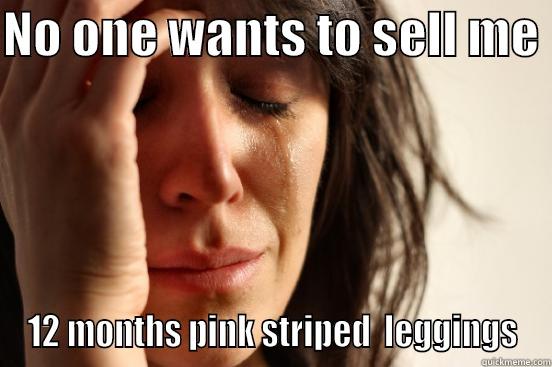 NO ONE WANTS TO SELL ME  12 MONTHS PINK STRIPED  LEGGINGS First World Problems