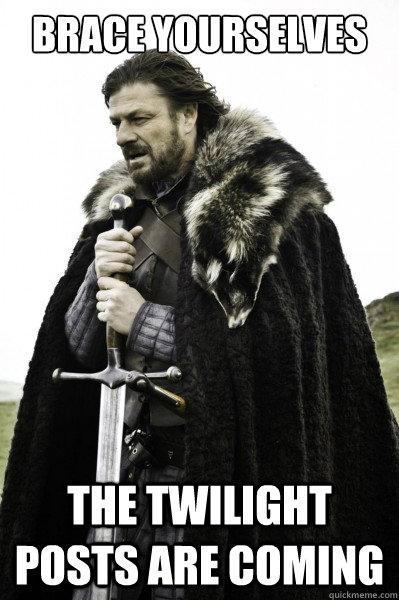 Brace yourselves The Twilight posts are coming  Brace Steve