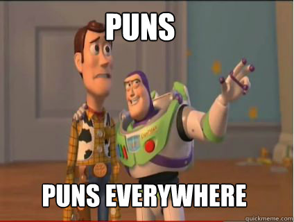 Puns Puns everywhere - Puns Puns everywhere  woody and buzz