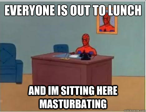 Everyone is out to lunch and im sitting here masturbating  Spiderman Desk