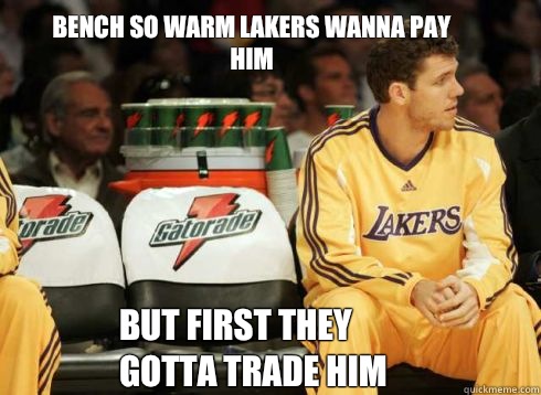 Bench so warm lakers wanna pay him But first they 
Gotta trade him  Luke Walton Is A Bench Warmer