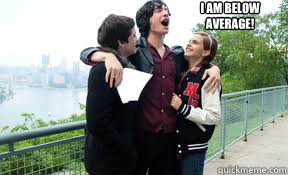I AM BELOW AVERAGE! - I AM BELOW AVERAGE!  the perks of being a wallflower