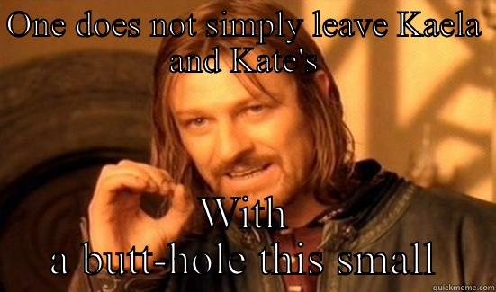 Butthole thrashing - ONE DOES NOT SIMPLY LEAVE KAELA AND KATE'S WITH A BUTT-HOLE THIS SMALL Boromir