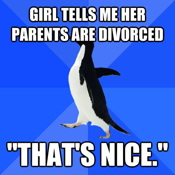GIRL TELLS ME HER PARENTS ARE DIVORCED 