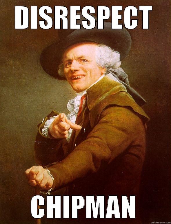 DISRESPECT CHIPMAN Joseph Ducreux