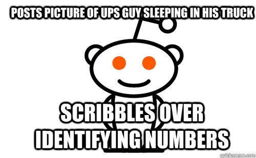 Posts picture of UPS guy sleeping in his truck scribbles over identifying numbers - Posts picture of UPS guy sleeping in his truck scribbles over identifying numbers  Good Guy Reddit