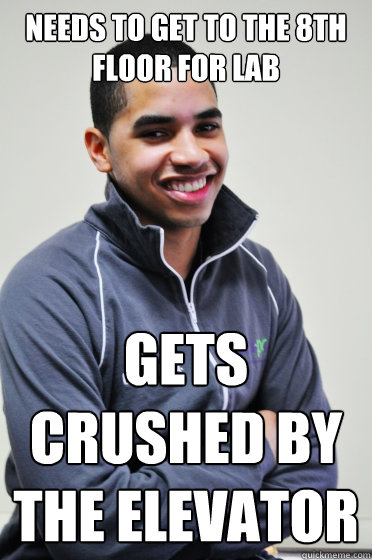Needs to get to the 8th floor for Lab Gets crushed by the elevator  Excited Poly Kid