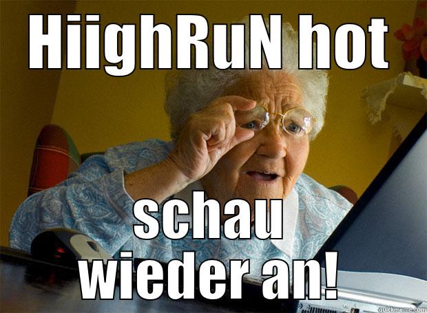 HIIGHRUN HOT SCHAU WIEDER AN! Grandma finds the Internet