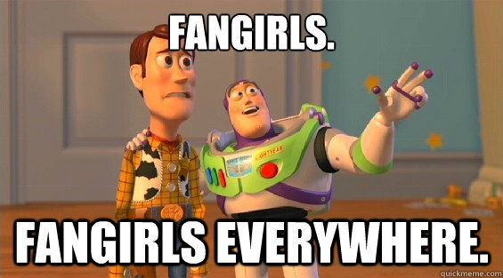 Fangirls.  Fangirls everywhere.   