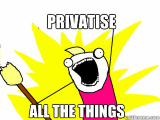 privatise all the things - privatise all the things  All The Things