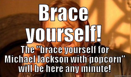 BRACE YOURSELF! THE 