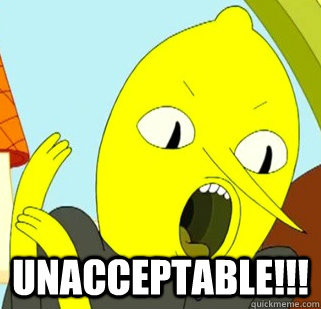  UNACCEPTABLE!!! -  UNACCEPTABLE!!!  Lemongrab