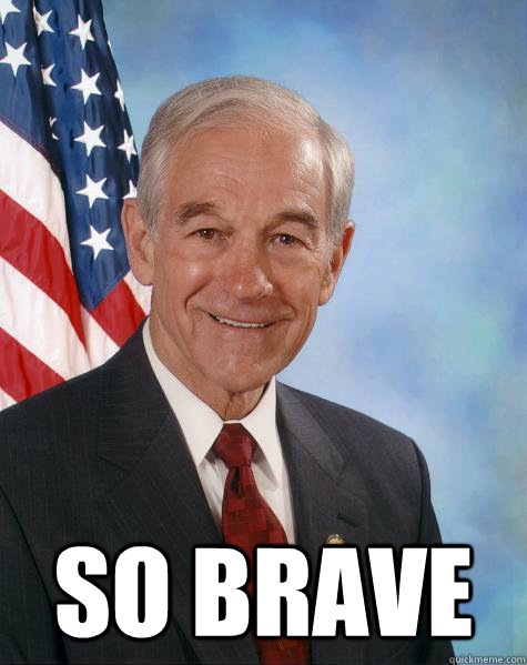  So Brave   Ron Paul