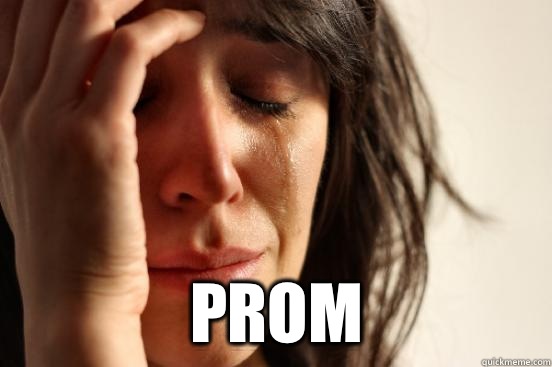  Prom  First World Problems