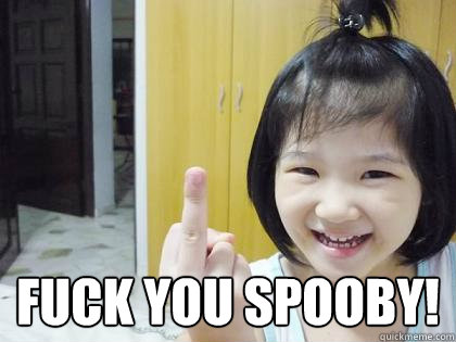  FUCK YOU SPOOBY! -  FUCK YOU SPOOBY!  Middle Finger Kid