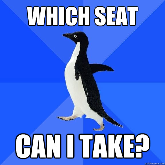 Which seat Can I take?  Socially Awkward Penguin