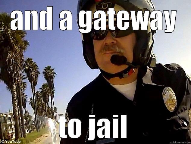 AND A GATEWAY TO JAIL Misc