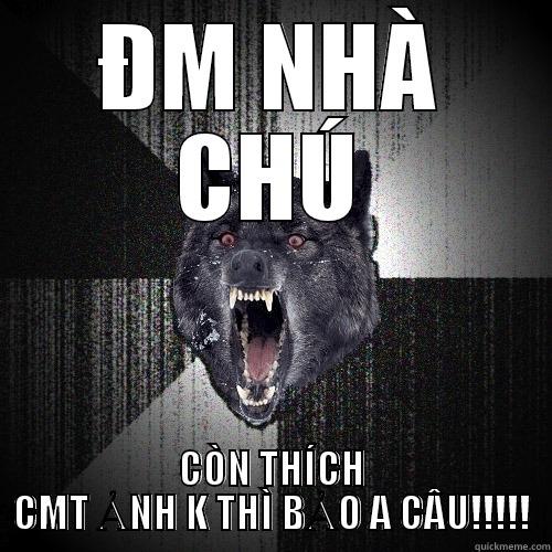 ĐM NHÀ CHÚ CÒN THÍCH CMT ẢNH K THÌ BẢO A CÂU!!!!! Insanity Wolf