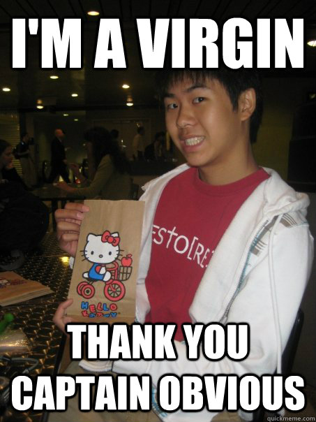 Im A Virgin Thank You Captain Obvious Forever Alonso Quickmeme