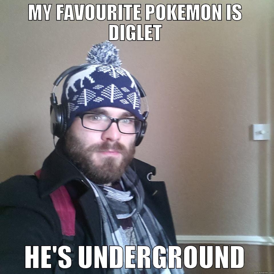 MY FAVOURITE POKEMON IS DIGLET HE'S UNDERGROUND Misc
