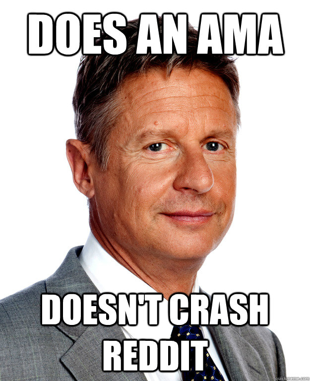 Does an ama doesn't crash reddit  Gary Johnson for president