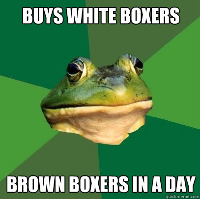 buys white boxers brown boxers in a day  Foul Bachelor Frog