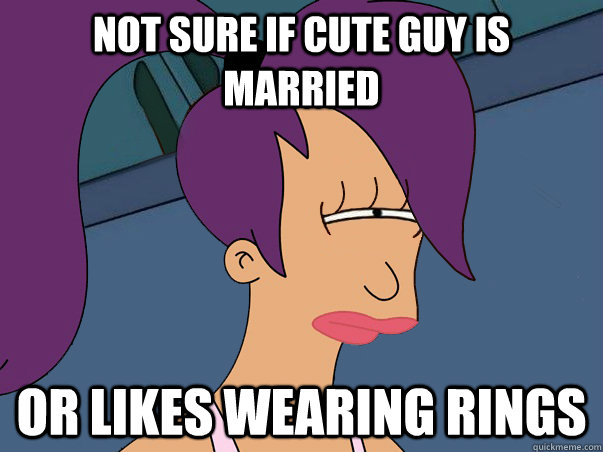Not sure if cute guy is married or likes wearing rings  Leela Futurama