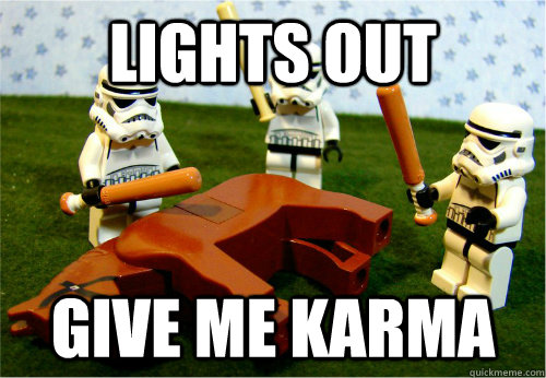Lights Out Give me Karma  Beating dead horse