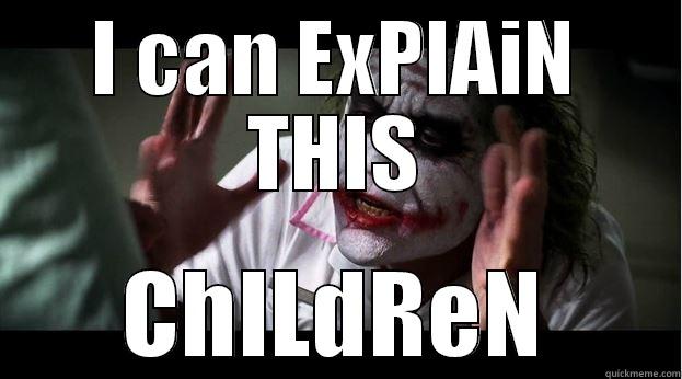 I CAN EXPLAIN THIS CHILDREN Joker Mind Loss