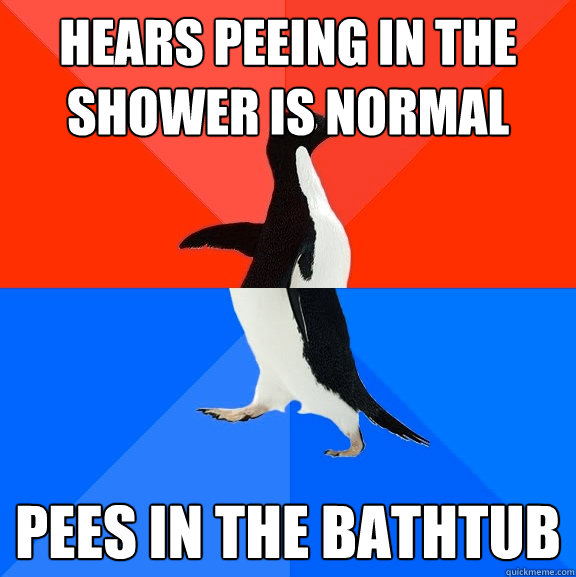 Hears peeing in the shower is normal pees in the bathtub Socially