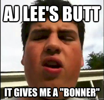 AJ LEE'S BUTT IT GIVES ME A 