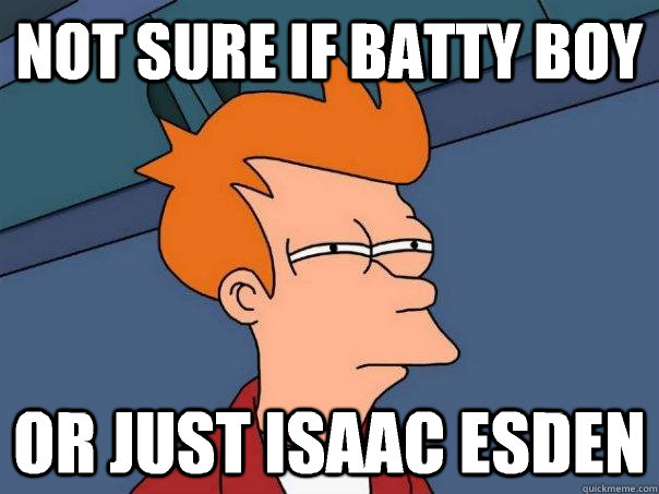 Not sure if batty boy Or just isaac esden  Futurama Fry