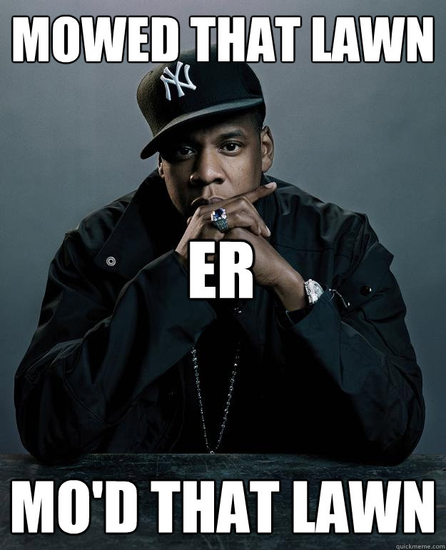 mowed that lawn mo'd that lawn er  Jay Z Problems