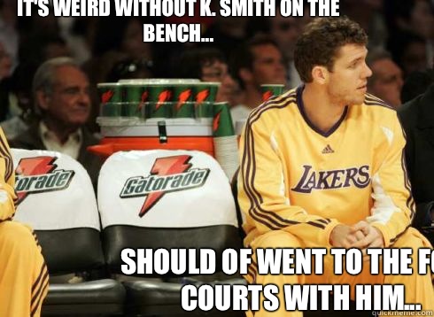 It's weird without k. Smith on the bench... Should of went to the food courts with him... - It's weird without k. Smith on the bench... Should of went to the food courts with him...  Luke Walton Is A Bench Warmer