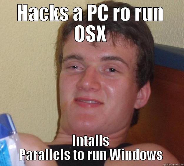 HACKS A PC RO RUN OSX INTALLS PARALLELS TO RUN WINDOWS 10 Guy