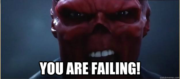  YOU ARE FAILING!  Red Skull