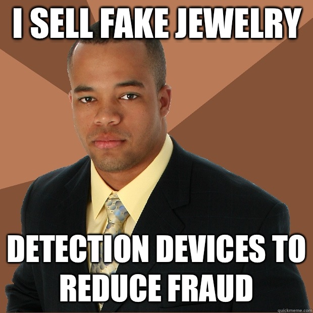 I sell fake jewelry  Detection devices to reduce fraud  Successful Black Man