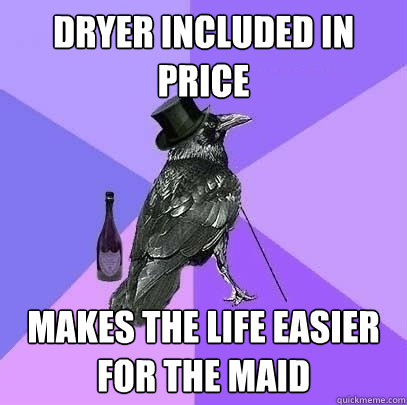 Dryer included in price Makes the life easier for the maid  Rich Raven