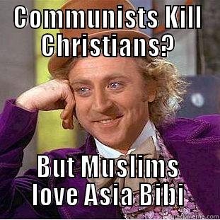 COMMUNISTS KILL CHRISTIANS? BUT MUSLIMS LOVE ASIA BIBI Creepy Wonka