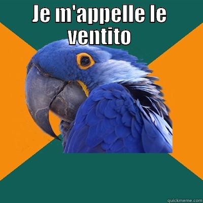 JE M'APPELLE LE VENTITO  Paranoid Parrot