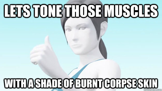 Lets Tone those muscles  With a shade of burnt corpse Skin   Wii Fit Trainer