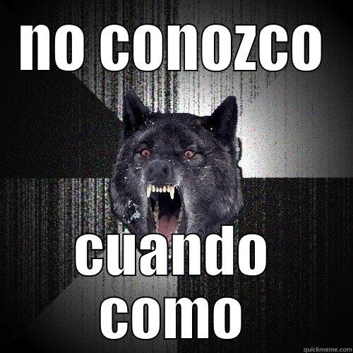 NO CONOZCO CUANDO COMO Insanity Wolf