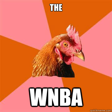 THE WNBA  Anti-Joke Chicken
