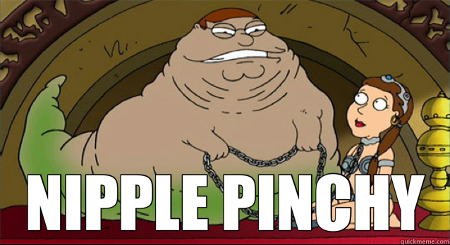  NIPPLE PINCHY -  NIPPLE PINCHY  family guy