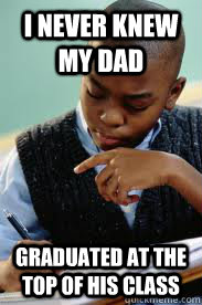 i never knew my dad graduated at the top of his class  Succesful Black Mans son