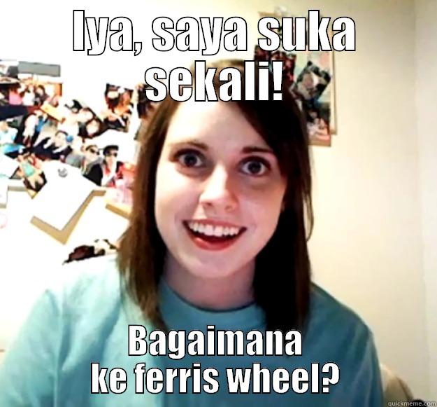 IYA, SAYA SUKA SEKALI! BAGAIMANA KE FERRIS WHEEL? Overly Attached Girlfriend