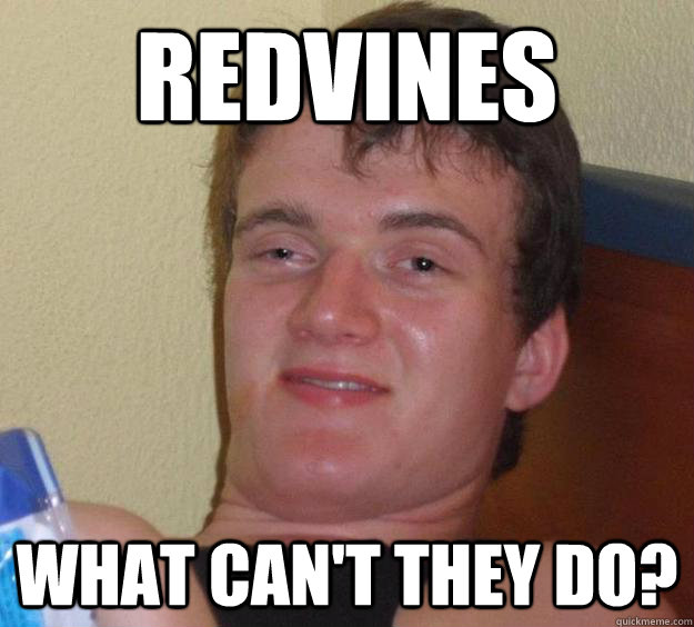 Redvines what can't they do?  10 Guy