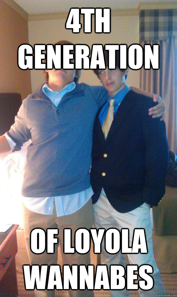 4th generation of Loyola wannabes  Good Debate CE Byrd